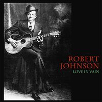 Robert Johnson - Love In Vain vinyl cover