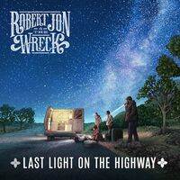 Robert Jon And The Wreck - Last Light On The Highway vinyl cover
