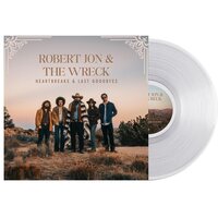 Robert Jon & The Wreck - Heartbreaks & Last Goodbyes (Crystal Clear) vinyl cover