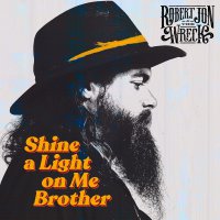 Robert Jon &  The Wreck - Shine A Light On Me Brother vinyl cover
