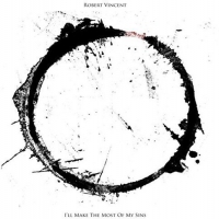 Robert Vincent - I'll Make The Most Of My Sins vinyl cover