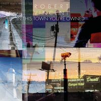 Robert Vincent - In This Town You're Owned vinyl cover