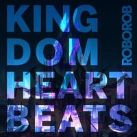 Roborob - Kingdom Heartbeats vinyl cover