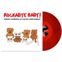 Rockabye Baby! - Lullaby Renditions Of Red Hot Chili Peppers vinyl cover