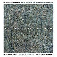 Rodrigo Amado - Let The Free Be Men vinyl cover