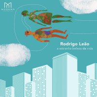 Rodrigo Leao - Estranha Beleza Da Vida