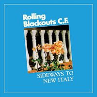 Rolling Blackouts C. F. - Sideways To New Italy vinyl cover