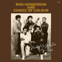 Ron Henderson And Choice Of Colour - Hooked On Your Love: Rare Tracks vinyl cover