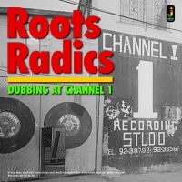 Roots Radics - Dubbing At Channel 1 vinyl cover
