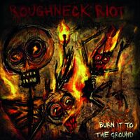 Roughneck Riot - Burn It To The Ground vinyl cover