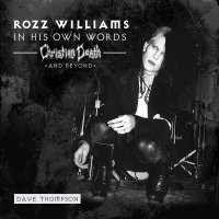 Rozz Williams - In His Own Words - Christian Death & Beyond
