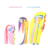Rubblebucket - If U C My Enemies vinyl cover