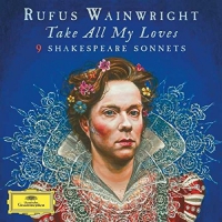 Rufus Wainwright - Take All My Loves - 9 Shakespeare Sonnets vinyl cover