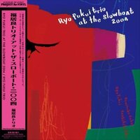Ryo Trio Fukui - Ryo Fukui Trio At The Slowboat 2004 - Heavyweight Pure vinyl cover