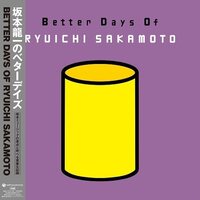 Ryuichi Sakamoto - Better Days Of Ryuichi Sakamoto vinyl cover