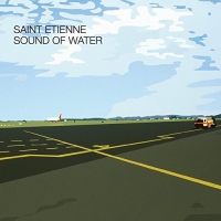 Saint Etienne - Sound Of Water vinyl cover
