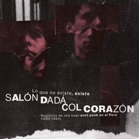 Salon Dada / Col Corazon - Lo Que No Existe, Existe vinyl cover
