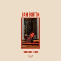Sam Burton - I Can Go With You vinyl cover