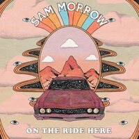 Sam Morrow - On The Ride Here vinyl cover