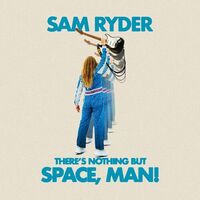 Sam Ryder - There's Nothing But Space Man vinyl cover