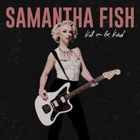 Samantha Fish - Kill Or Be Kind vinyl cover