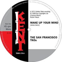 San Francisco Tkos - Make Up Your Mind