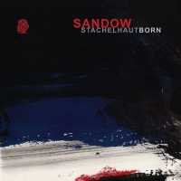 Sandow - Stachelhaut Born Ep, Lim.ed.reissue vinyl cover