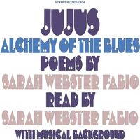 Sarah Webster Fabio - Jujus/Alchemy Of The Blues: Poems By Sarah Webster Fabio vinyl cover