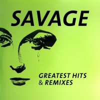 Savage - Greatest Hits & Remixes vinyl cover