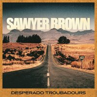 Sawyer Brown - Desperado Troubadours vinyl cover