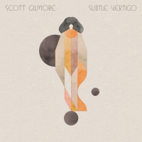 Scott Gilmore - Subtle Vertigo vinyl cover