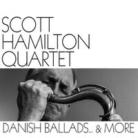 Scott Hamilton Quartet - Danish Ballads... And More vinyl cover