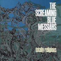 Screaming Blue Messiahs - Totally Religious