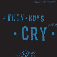 Selector Dub Narcotic - When Boys Cry vinyl cover