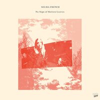 Selma French - No Sign Of Rotten Leaves vinyl cover