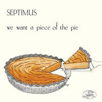 Septimus - We Want A Piece Of The Pie vinyl cover