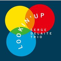Serge Delaite Trio - Lookin' Up vinyl cover