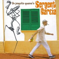 Sergent Garcia - Un Poquito Quema'O vinyl cover