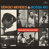 Sergio Mendes & Bossa Rio - Voce Ainda Nao Ouviu Nada vinyl cover