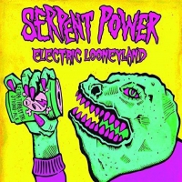 Serpent Power - Electric Looneyland vinyl cover