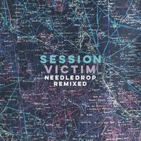 Session Victim - Needledrop Remixes vinyl cover