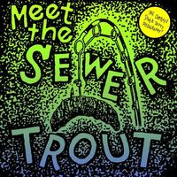 Sewer Trout - Meet The Sewer Trout vinyl cover
