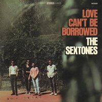 Sextones - Love Can't Be Borrowed vinyl cover