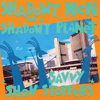 Shadowy Men On A Shadowy Planet - Savvy Show Stoppers vinyl cover