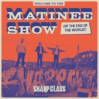 Sharp Class - Welcome To The Matinee Show Of The End Of The World vinyl cover