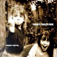 Shaw's Trailer Park - I Thought I Saw You vinyl cover