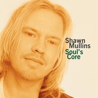 Shawn Mullins - Soul's Core (Gold) vinyl cover