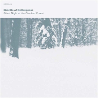 Sheriffs Of Nothingness - Silent Night At The Crooked Forest vinyl cover