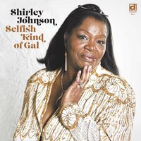 Shirley Johnson - Selfish Kind of Gal vinyl cover