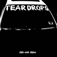 Shit And Shine - Teardrops vinyl cover